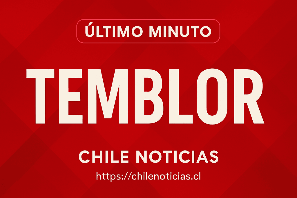 Actualización: Detalles de los Recientes Sismos en Chile